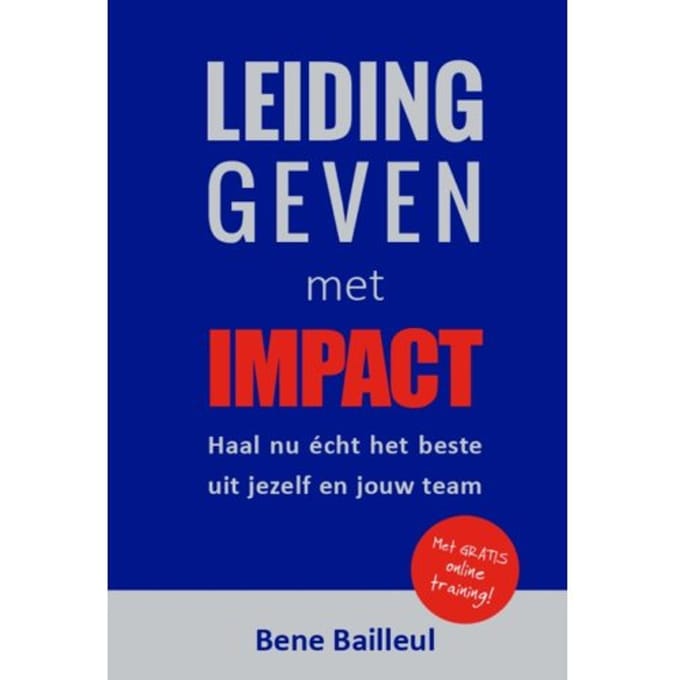 Leidinggeven Met Impact - Bene Bailleul