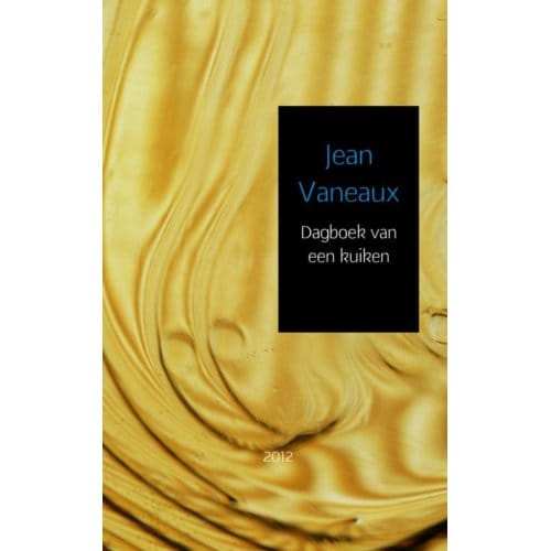 Dagboek Van Een Kuiken / 2012 - Jean Vaneaux