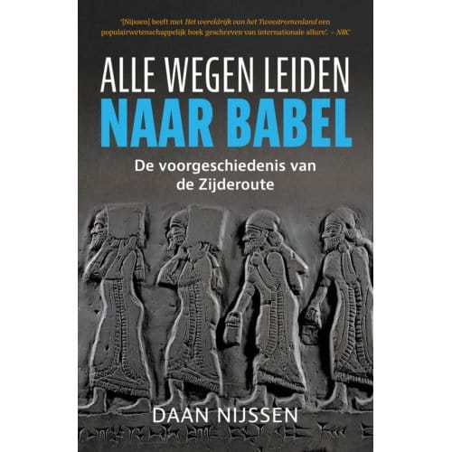 Alle Wegen Leiden Naar Babel - Daan Nijssen