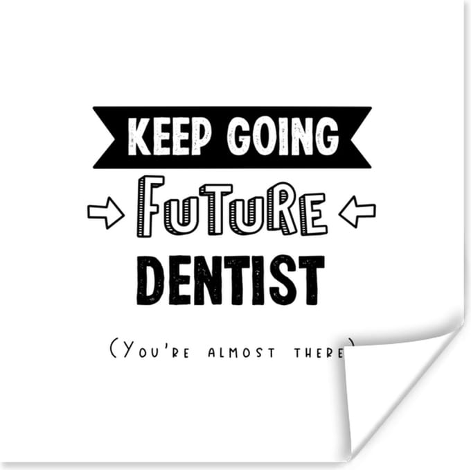 Poster Tandarts - Dokter - Quotes - Studeren - 75x75 cm