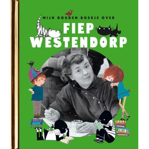 Mijn Gouden Boekje Over Fiep Westendorp - Gioia Smid