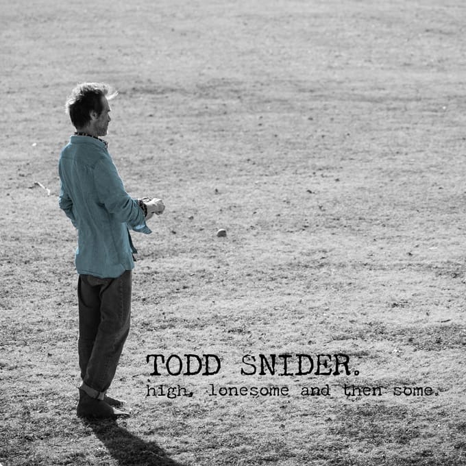 High, Lonesome, And Then Some - Todd Snider