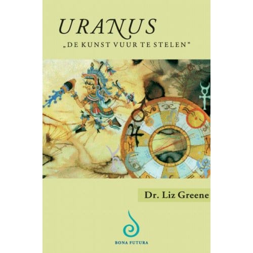 Uranus - "de Kunst Vuur Te Stelen" - Liz Greene
