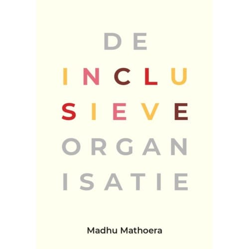 De Inclusieve Organisatie - Madhu Mathoera