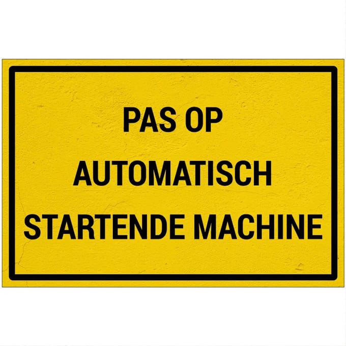 Pas op automatisch startende machine bord | Sign Again materiaal | 45 x 30 cm