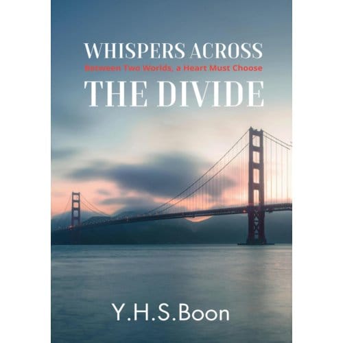 Whispers Across The Divide: - Y.H.S. Boon