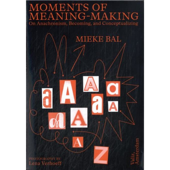 Moments Of Meaning-Making - Mieke Bal