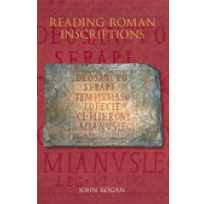 Reading Roman Inscriptions - John Rogan
