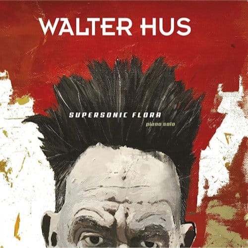 Walter Hus - Supersonic Flora (CD)
