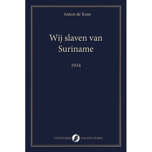 Wij Slaven Van Suriname - Anton de Kom