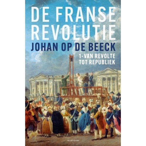 De Franse Revolutie I - Johan Op de Beeck