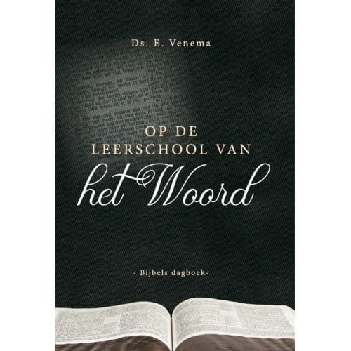 Op De Leerschool Van Het Woord - Bijbelse Dagboeken - E. Venema