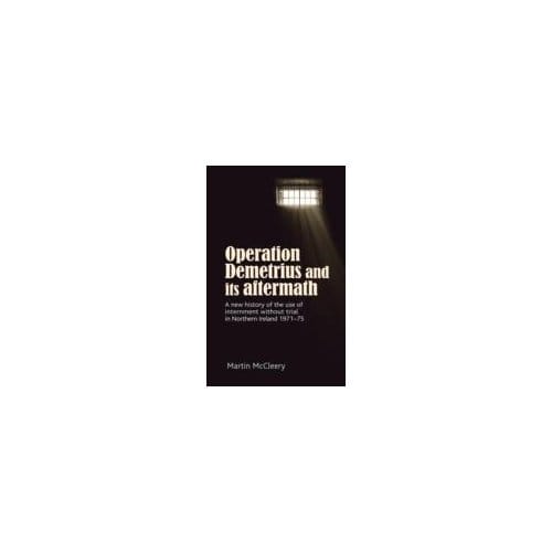 Operation Demetrius And Its Aftermath - Martin J. McCleery