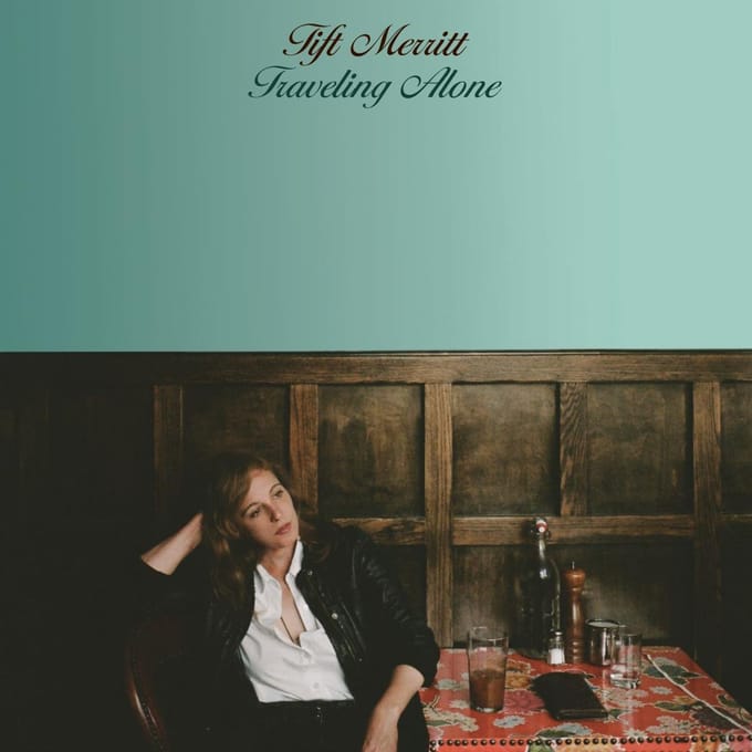 Traveling Alone - Tift Merritt