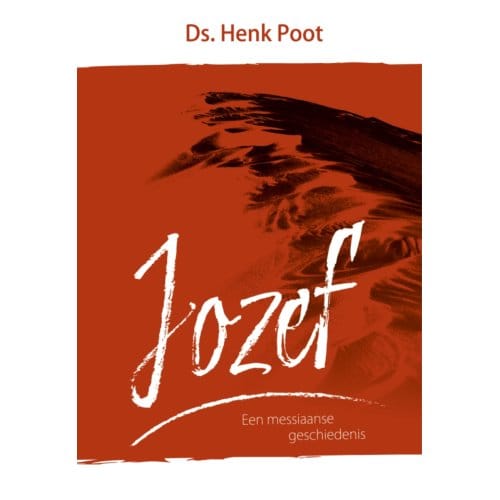 Jozef, Een Messiaanse Geschiedenis - Henk Poot