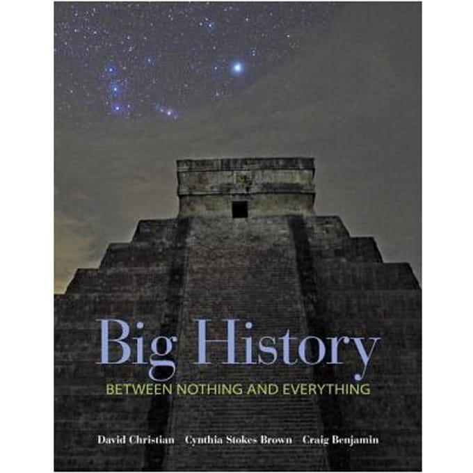 Big History: Between Nothing And Everything - David Christian