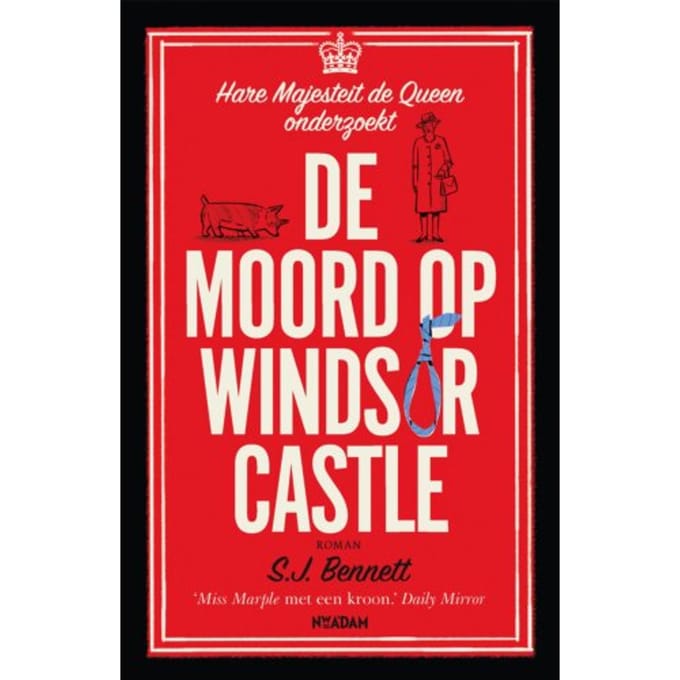 De Moord Op Windsor Castle - Hare Majesteit De Queen Onderzoekt - SJ Bennett