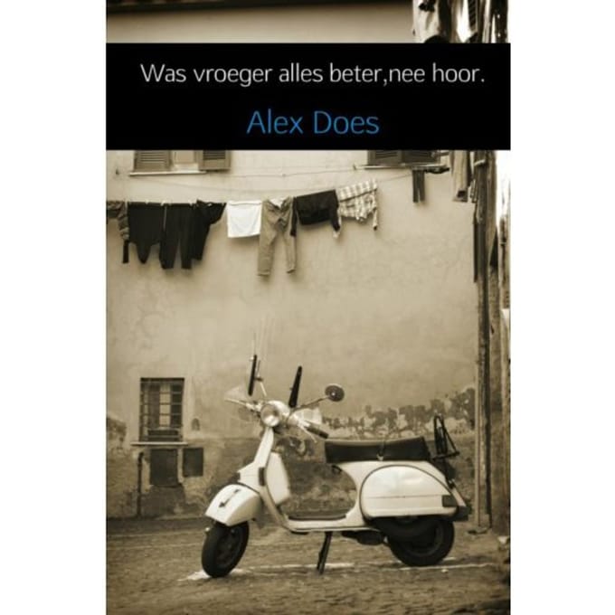 Was Vroeger Alles Beter,Nee Hoor. - Alex Does
