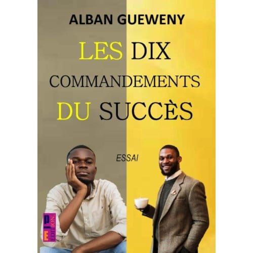 Les Dix Commandements Du Succès - Alban GUEWENY