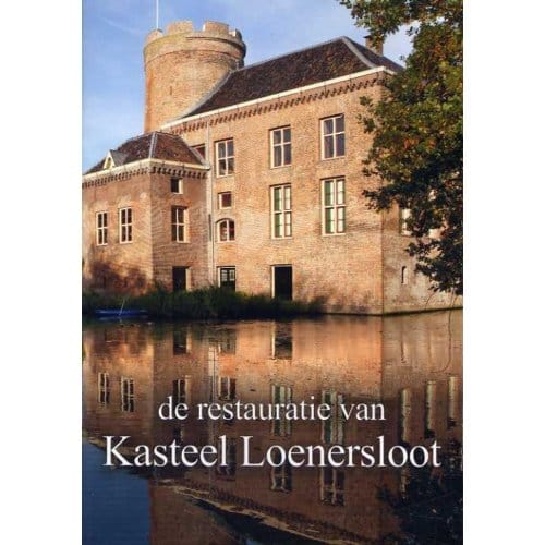 De Restauratie Van Kasteel Loenersloot - David Lingerak