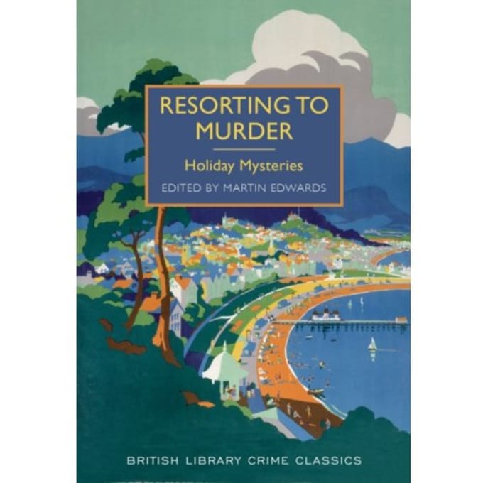 Resorting To Murder - British Library Crime Classics