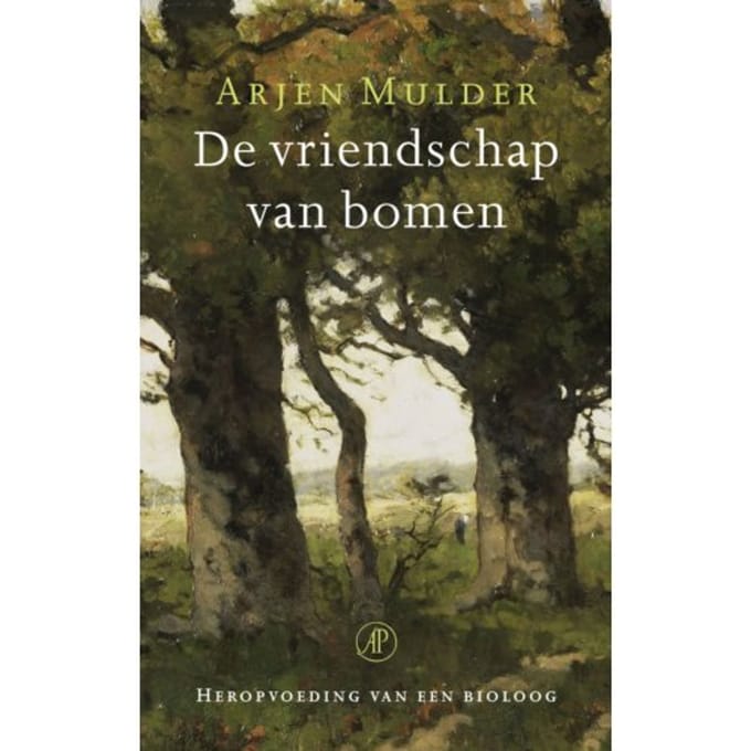 De Vriendschap Van Bomen - Arjen Mulder