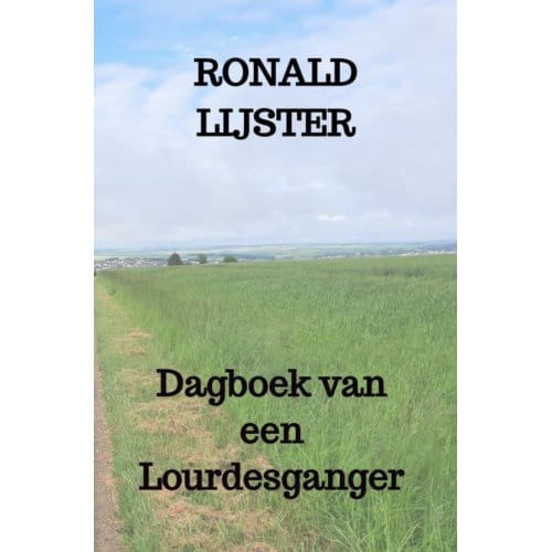 Dagboek Van Een Lourdesganger - Ronald Lijster