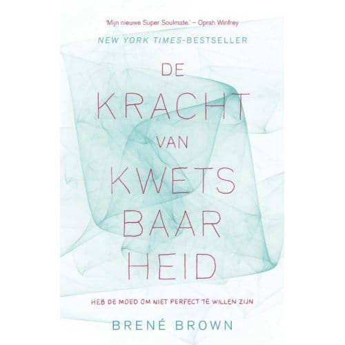 De Kracht Van Kwetsbaarheid - Brené Brown