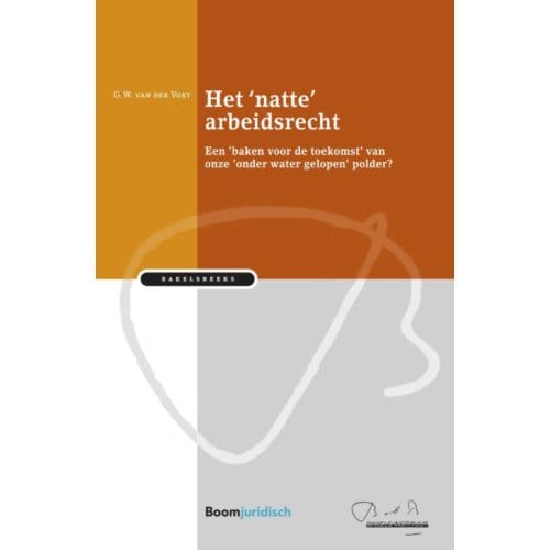 Het 'Natte' Arbeidsrecht - Bakelsinstituut - Gerdien van der Voet