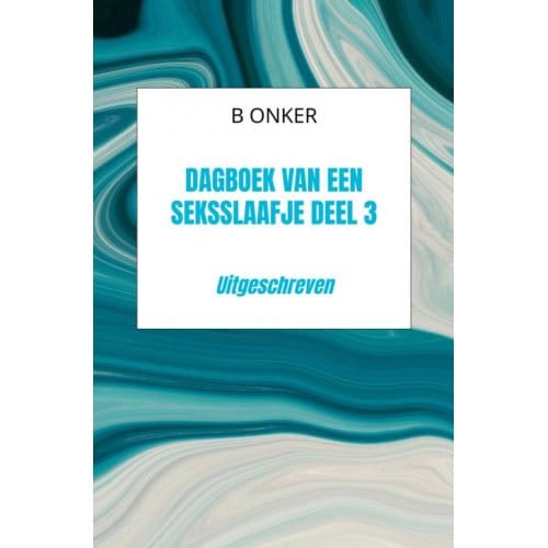Dagboek Van Een Seksslaafje Deel 3 - B Onker