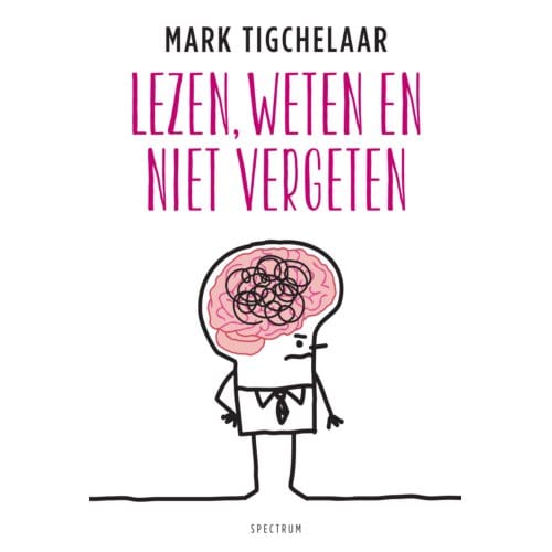 Lezen, Weten En Niet Vergeten - Mark Tigchelaar