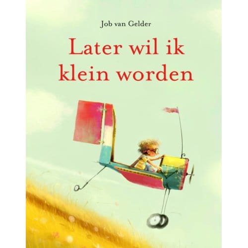 Later Wil Ik Klein Worden - Job van Gelder