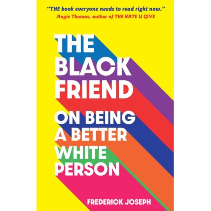 The Black Friend: On Being A Better White Person - Frederick Joseph