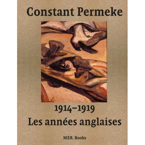 Constant Permeke, Les Années Anglaises 1914-1919 - Jan Ceuleers