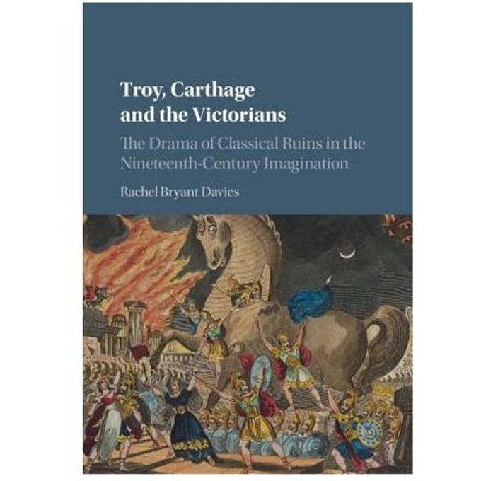 Troy, Carthage And The Victorians - Rachel (University of Durham) Br