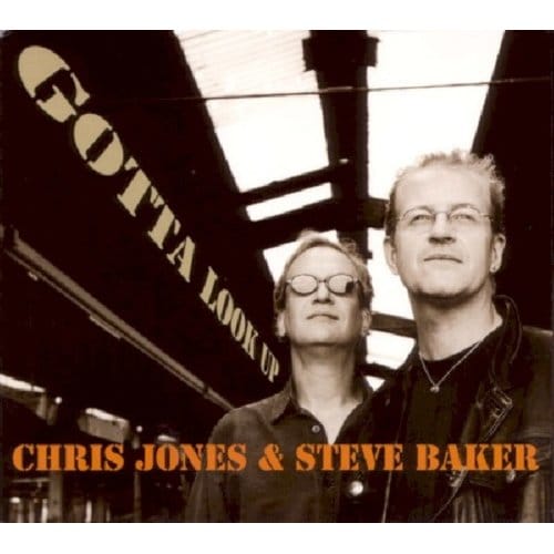 Chris Jones & Steve Baker - Gotta Look Up (CD)