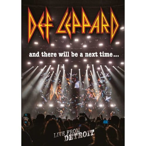 And There Will Be A Next Time Next Time - Live From Detroit . Live From Detroit - Def Leppard