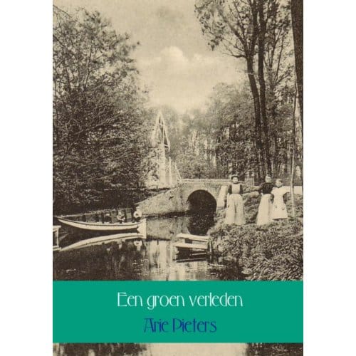 Een Groen Verleden - Arie Pieters