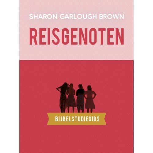 Reisgenoten: Bijbelstudiegids - Sharon Garlough Brown