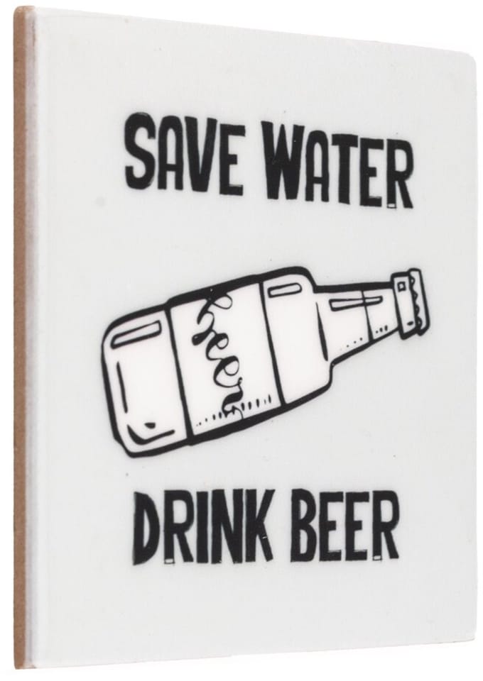 HomeBound by KY | Tegeltje - Save water drink beer | tegeltje