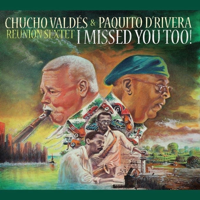 Chucho Valdés & Paquito D'Rivera Reunion Sextet - I Missed You Too! (CD)