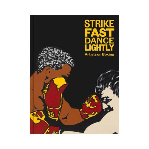 Strike Fast, Dance Lightly: Artists On Boxing - Glenn Fuhrman