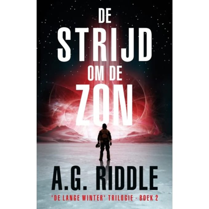 De Strijd Om De Zon - De Lange Winter-Trilogie - A.G. Riddle