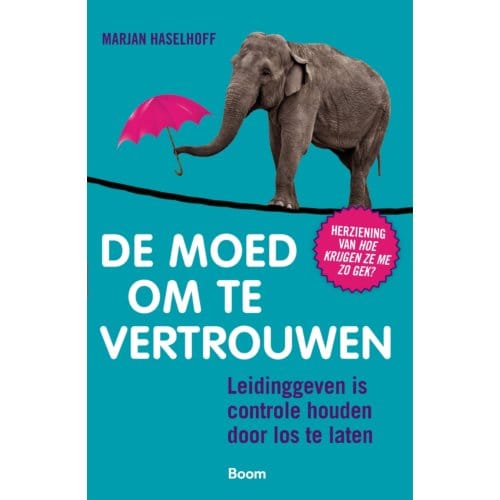 De Moed Om Te Vertrouwen - Marjan Haselhoff