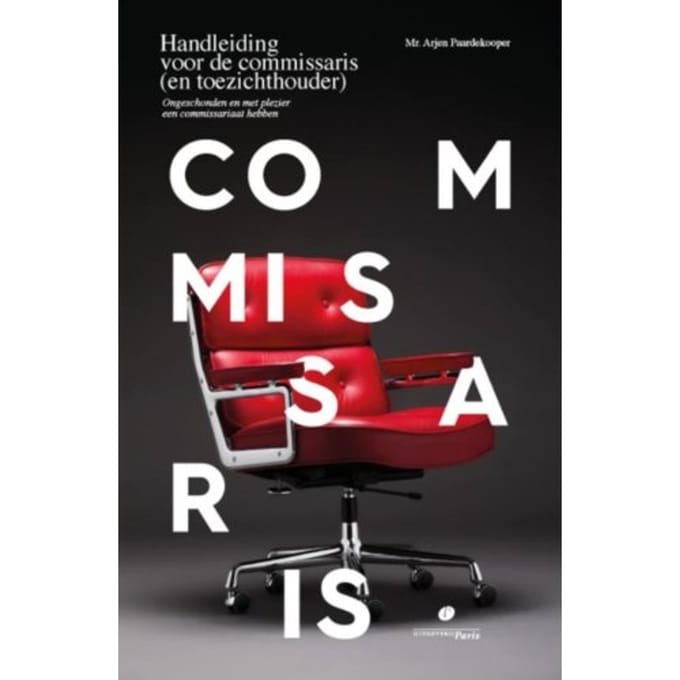 Handleiding Voor De Commissaris (En Toezichthouder) - A.V. Paardekooper