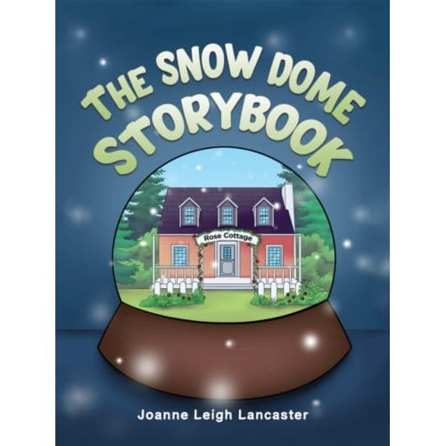 The Snow Dome Storybook - Lancaster, Joanne Leigh