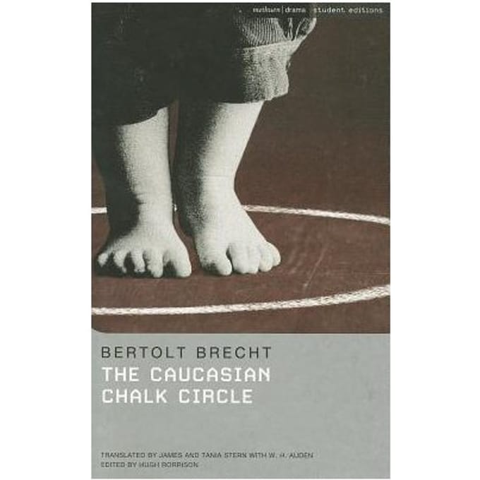 the caucasian Chalk Circle" - Bertolt Brecht