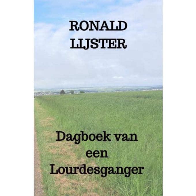 Dagboek Van Een Lourdesganger - Ronald Lijster