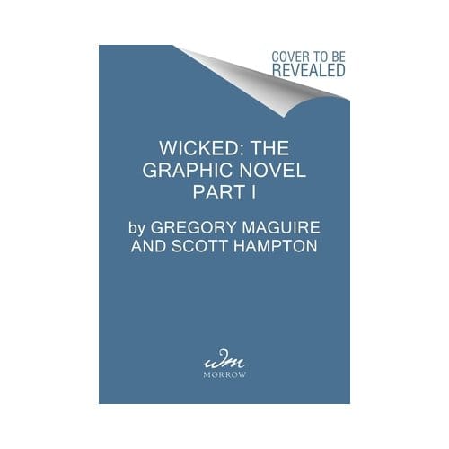 Wicked: The Graphic Novel Part I - Gregory Maguire