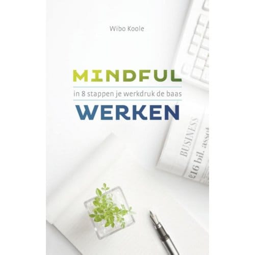 Mindful Werken - Wibo Koole